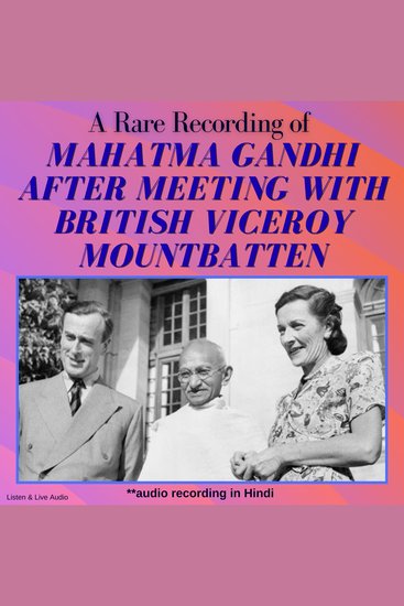 A Rare Recording of Mahatma Gandhi After Meeting with British Viceroy Mountbatten - cover
