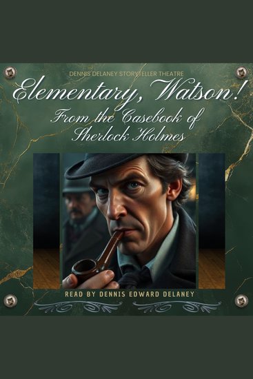 Elementary Watson! From the Casebook of Sherlock Holmes - Read by Dennis Edward Delaney - cover