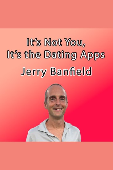 It’s Not You It’s the Dating Apps - cover