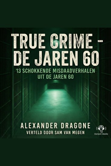 True Crime - De jaren 60 - 13 schokkende misdaadverhalen uit de jaren 60 - cover