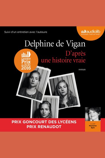 D'après une histoire vraie - Suivi d'un entretien entre Delphine de Vigan et Marianne Épin - cover