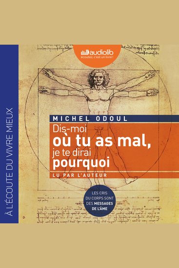 Dis-moi où tu as mal je te dirai pourquoi - Edition abrégée autorisée par l'auteur - cover