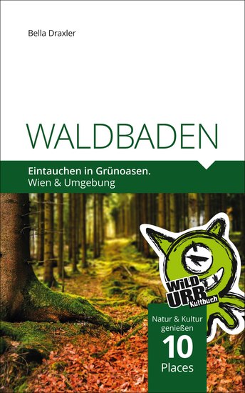 WALDBADEN - Eintauchen in Grünoasen Wien & Umgebung - cover