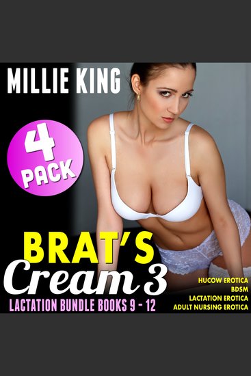 Brat's Cream 3 - Lactation Bundle - Books 9 - 12 - Hucow Erotica BDSM Lactation Erotica Adult Nursing Erotica - cover