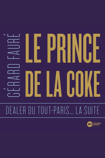 Le Prince de la coke - Dealer du tout-Paris la suite - cover