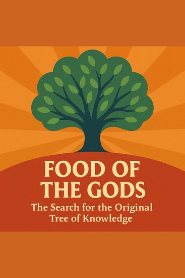 Food of the Gods - The Search for the Original Tree of Knowledge – - cover