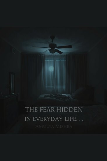 The Fear Hidden in Everyday Life - Small MomentsOrdinary PlacesUnseen Fears - cover