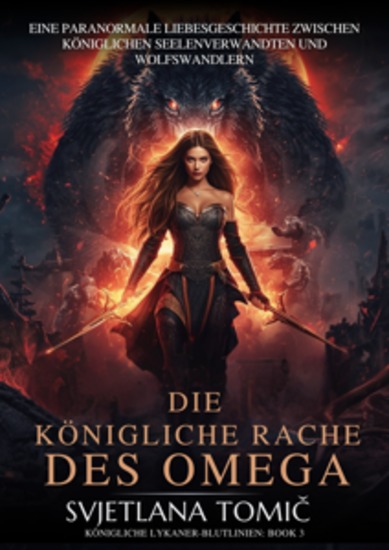 Die Königliche Rache Des Omega - Eine Paranormale Liebesgeschichte Zwischen Königlichen Seelenverwandten Und Wolfswandlern - cover