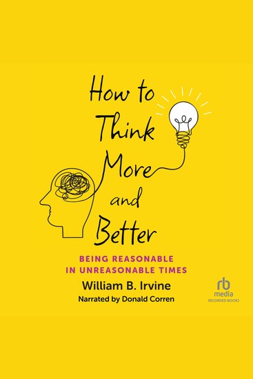 How to Think More and Better - Being Reasonable in Unreasonable Times - cover