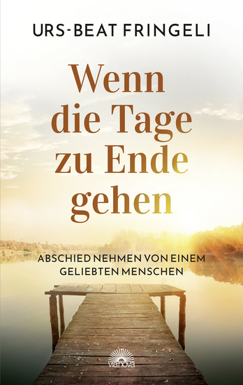 Wenn die Tage zu Ende gehen: Abschied nehmen von einem geliebten Menschen - cover