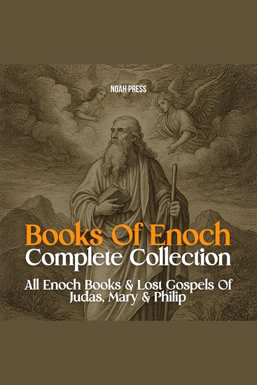 Books Of Enoch Complete Collection: 1 Enoch 2 Enoch 3 Enoch & Lost Gospels Of Judas Mary & Philip - cover