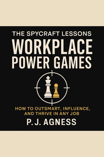 Spycraft Lessons The: Workplace Power Games - How to Outsmart Influence and Thrive in any Job - cover