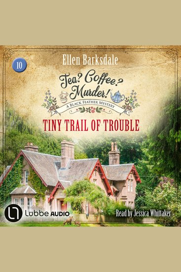 Tiny Trail of Trouble - Tea? Coffee? Murder! Episode 10 (Unabridged) - cover