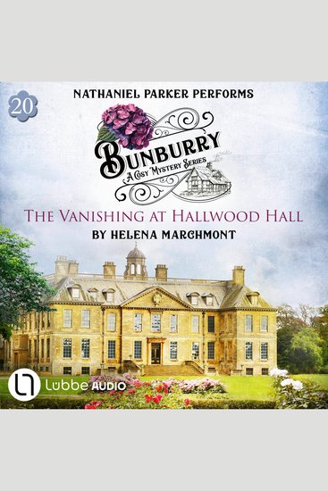 Vanishing at Hallwood Hall The - Bunburry - A Cosy Mystery Series Episode 20 (Unabridged) - cover