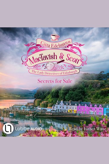 Secrets for Sale - MacTavish & Scott - The Lady Detectives of Edinburgh Episode 6 (Unabridged) - cover
