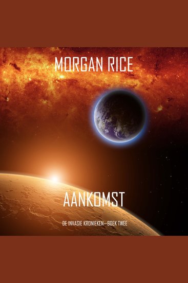 Aankomst (De Invasie Kronieken—Boek Twee): Een Science Fiction Thriller - Digitaal voorgelezen door een electronisch gegenereerde stem - cover
