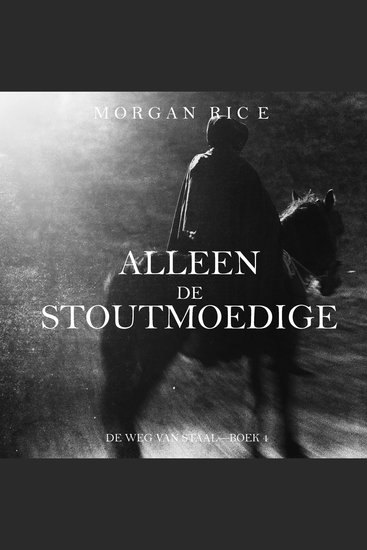 Alleen de Stoutmoedige (De Weg van Staal—Boek 4) - Digitaal voorgelezen door een electronisch gegenereerde stem - cover
