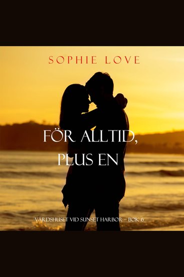 För alltid plus en (Värdshuset vid Sunset Harbor – Bok 6) - Digitalt inläst via en datorgenererad röst - cover