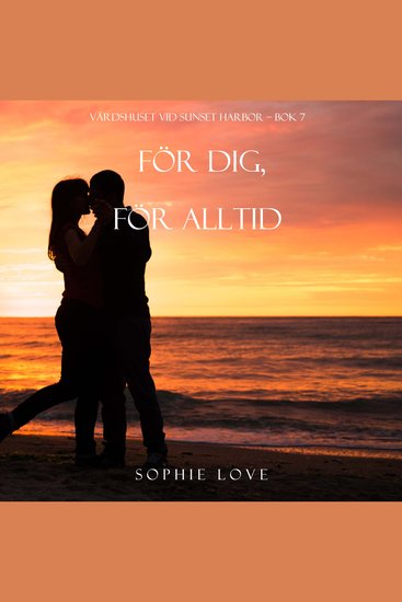 För dig för alltid (Värdshuset vid Sunset Harbor – Bok 7) - Digitalt inläst via en datorgenererad röst - cover