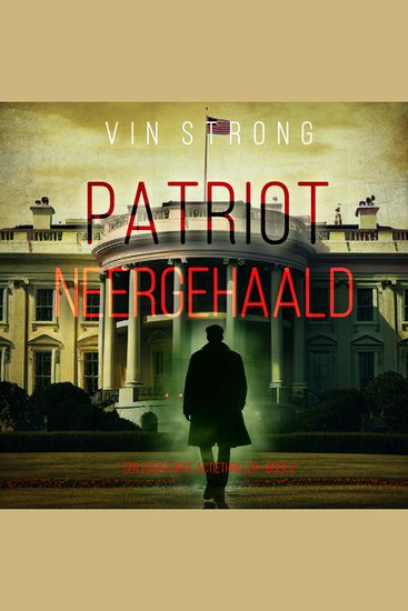 Patriot: Neergehaald (Een Zack Force Actiethriller—Boek 2) - Digitaal voorgelezen door een electronisch gegenereerde stem - cover