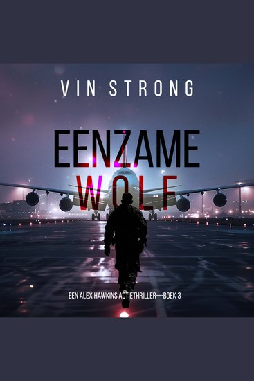 Eenzame Wolf (Een Alex Hawkins Actiethriller—Boek 3) - Digitaal voorgelezen door een electronisch gegenereerde stem - cover