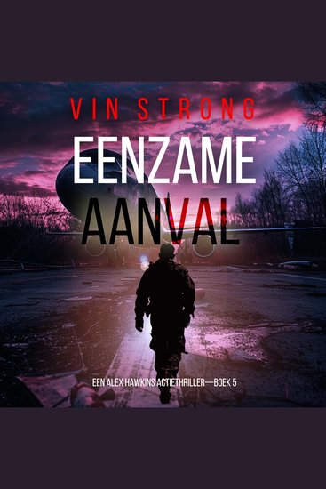 Eenzame Aanval (Een Alex Hawkins Actiethriller—Boek 5) - Digitaal voorgelezen door een electronisch gegenereerde stem - cover