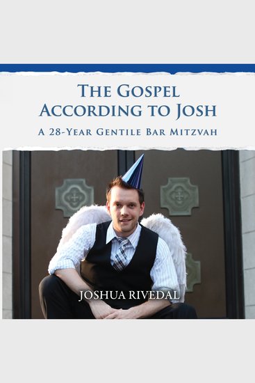 Gospel According to Josh The: A 28-Year Gentile Bar Mitzvah - cover