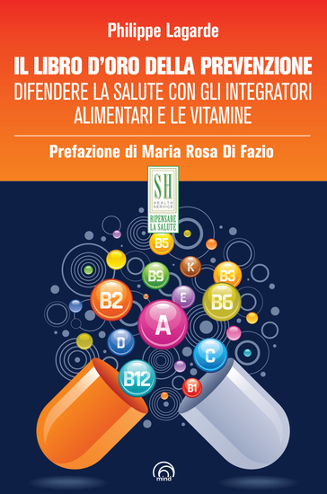 Il libro d'oro della prevenzione - Difendere la salute con gli integratori alimentari e le vitamine - cover