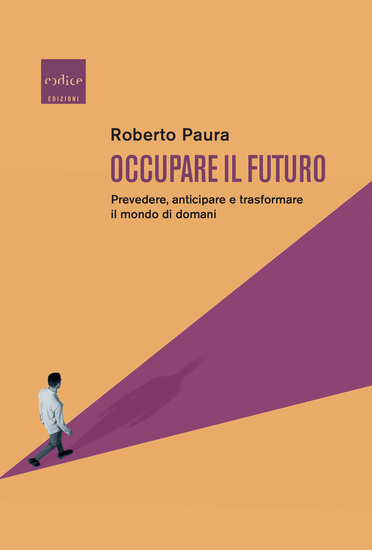 Occupare il futuro - Prevedere anticipare e trasformare il mondo di domani - cover