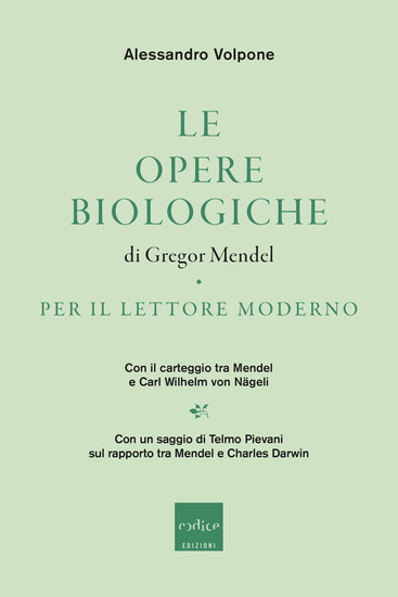Le opere biologiche di Gregor Mendel per il lettore moderno - Con il carteggio tra Mendel e Carl Wilhelm von Nägeli - cover