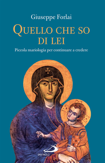 Quello che so di lei - Piccola mariologia per continuare a credere - cover