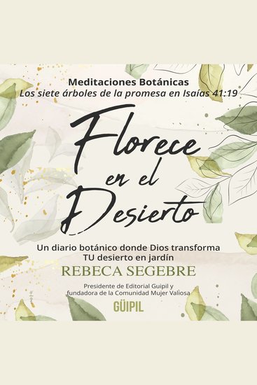 Florece en el Desierto - Encuentra sanidad esperanza y propósito en tu temporada más árida - cover