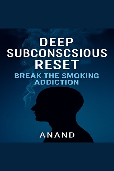 Deep Subconscious Reset - Break the Smoking Addiction - Guided Hypnotherapy Sessions to Become a Calm Confident Non-Smoker - cover