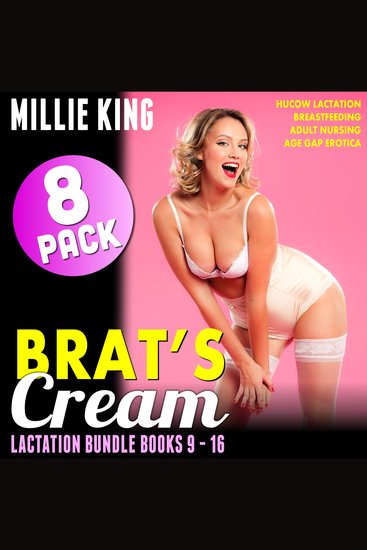 Brat's Cream 8 Pack Lactation Bundle - Books 9 - 16 - Hucow Lactation Breastfeeding Adult Nursing Age Gap Erotica - cover