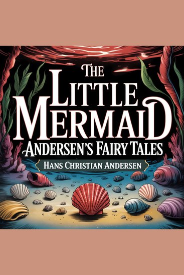 Little Mermaid The (Andersen's Fairy Tales) - A Classic Bedtime Story for Kids & Adults - cover