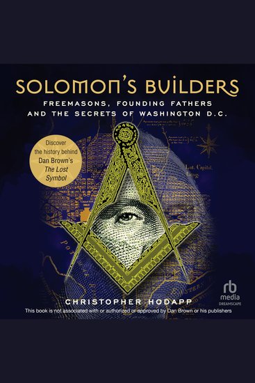 Solomon's Builders - Freemasons Founding Fathers and the Secrets of Washington DC - cover