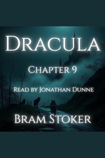 Dracula – Chapter 9: Mina Murray’s Journal - A Chapter-by-Chapter Reading of Bram Stoker’s Classic - cover