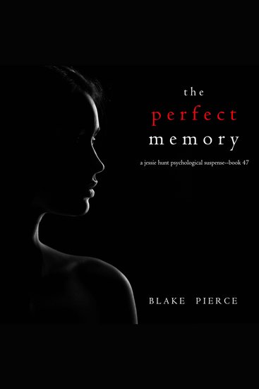 Perfect Memory The (A Jessie Hunt Psychological Suspense Thriller—Book Forty-Seven) - cover