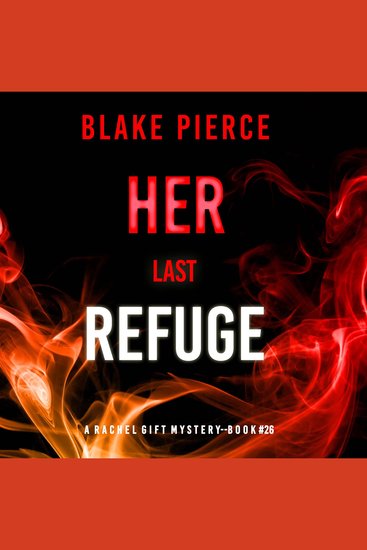 Her Last Refuge (A Rachel Gift FBI Suspense Thriller—Book 26) - Digitally narrated using a synthesized voice - cover