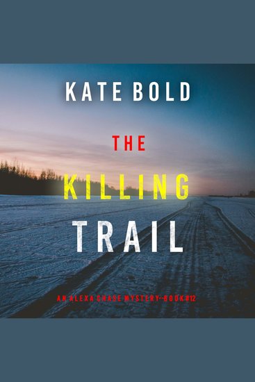 Killing Trail The (An Alexa Chase Suspense Thriller—Book 12) - cover