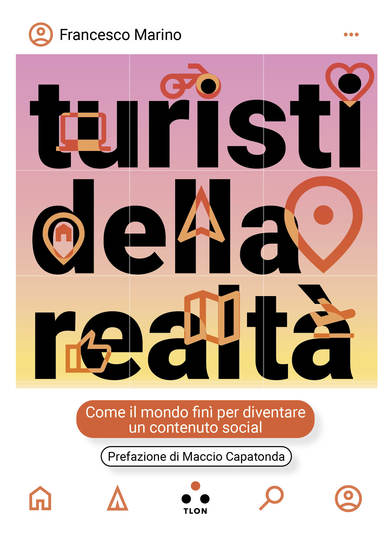 Turisti della realtà - Come il mondo finì per diventare un contenuto social - cover