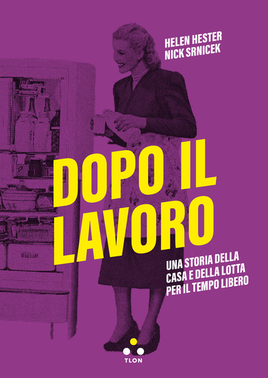 Dopo il lavoro - Una storia della casa e della lotta per il tempo libero - cover