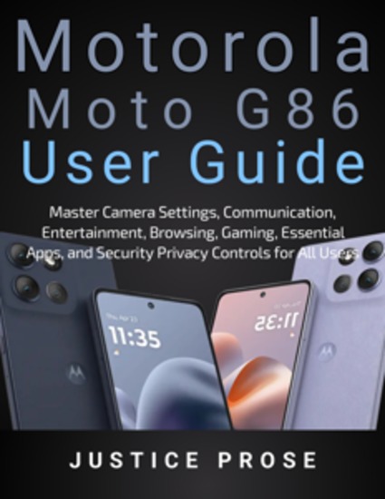 Motorola Moto G86 User Guide - Master Camera Settings Communication Entertainment Browsing Gaming Essential Apps and Security Privacy Controls for All Users - cover