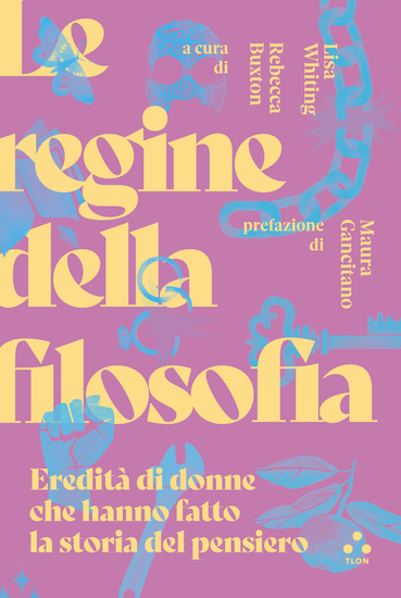 Le regine della filosofia - Eredità di donne che hanno fatto la storia del pensiero - cover