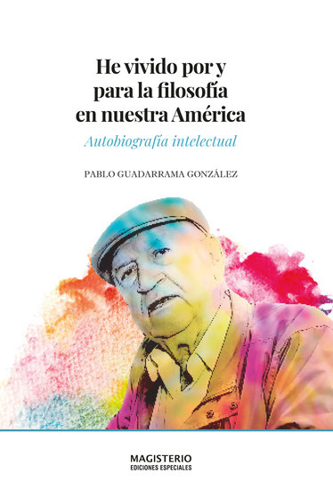 He vivido por y para la filosofía en nuestra América - Autobiografía intelectual - cover