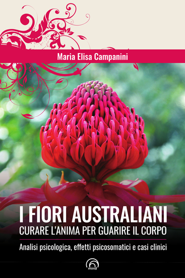 I fiori australiani - Curare l'anima per guarire il corpo - cover