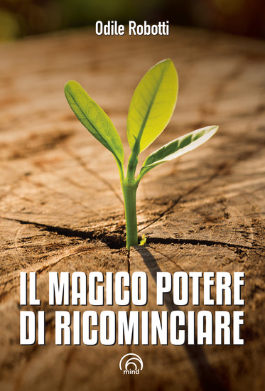 Il magico potere di ricominciare - Come iniziare di nuovo ma non da zero a tutte le età - cover