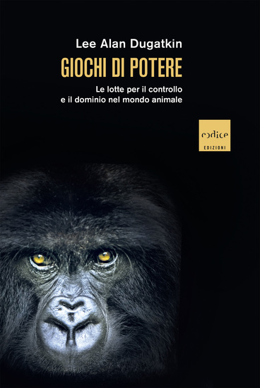 Giochi di potere - Le lotte per il controllo e il dominio nel mondo animale - cover