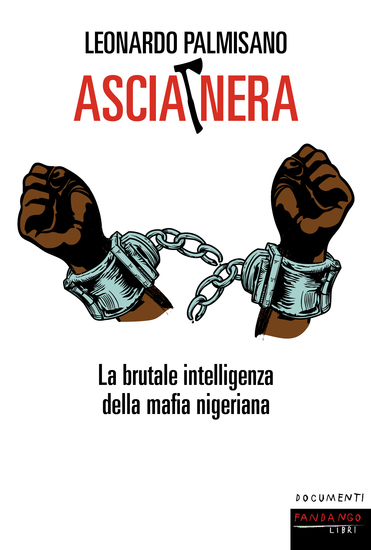 Ascia Nera - La brutale intelligenza della mafia nigeriana - cover