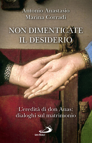 Non dimenticate il desiderio - L'eredità di don Anas: dialoghi sul matrimonio - cover